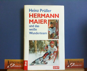 Prller, Heinz:  Hermann Maier und das weie Wunderteam. 