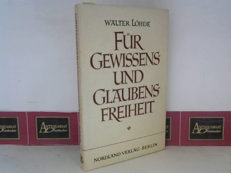 Lhde, Walter :  Fr Gewissens- und Glaubensfreiheit. Das Christentum im Urteil groer Dichter, Denker und Staatsmnner. 