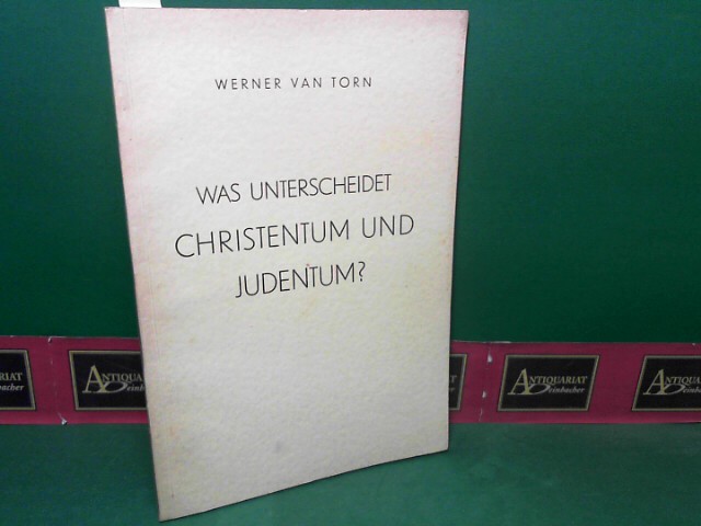 Torn, Werner Van:  Was unterscheidet Christentum und Judentum - Nichts - auer einem politischen Moment. 