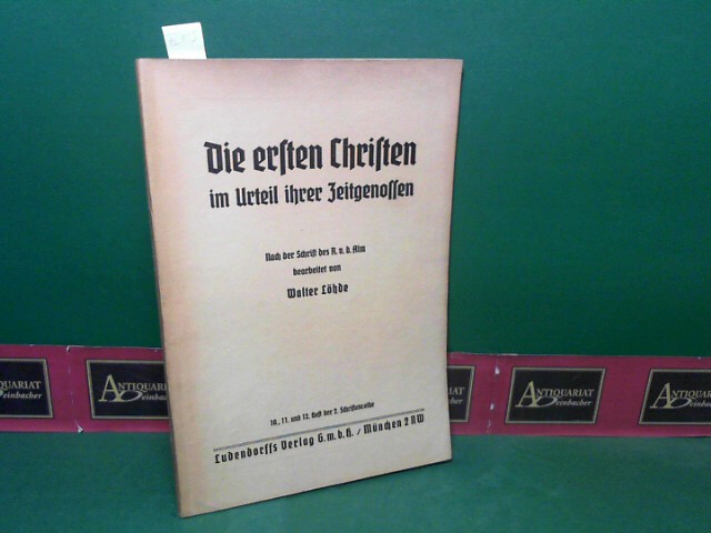 Lhde, Walter ( v.d. Cammer) und R.v.d. Alm:  Die ersten Christen im Urteil ihrer Zeitgenossen. (= 2.Schriftenreihe Heft 10-12). 