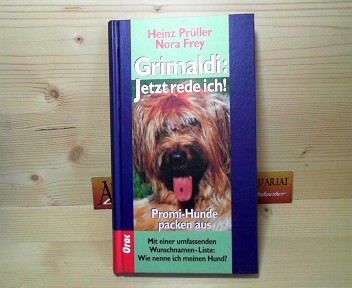 Grimaldi: Jetzt rede ich. Promi- Hunde packen aus.