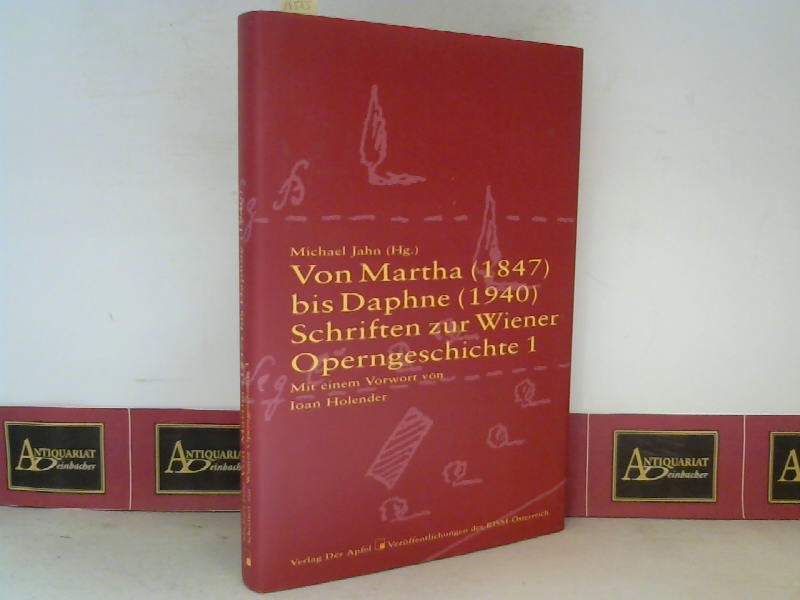 Von Martha (1847) bis Daphne (1940). (= Schriften zur Wiener Operngeschichte, Band 1).