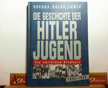 Lewis, Brenda Ralph:  Die Geschichte der Hitlerjugend 1922-1945. Die verlorene Kindheit. 