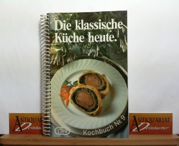 Thea Kochberatung (Hrsg.):  Die klassische Kche heute. (= Thea-Kochbuch Nr.9), 