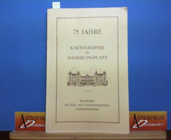75 Jahre Kartographie am Hamerlingplatz. [Festschrift].