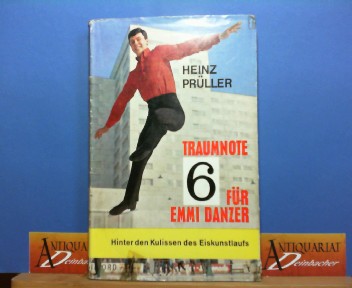 Prller, Heinz:  Traumnote 6 fr Emmi Danzer - Hinter den Kulissen des Eiskunstlaufs. 