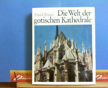 Ullmann, Ernst und Werner Neumeister:  Die Welt der gotischen Kathedrale. 