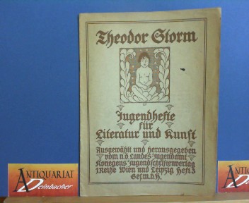Storm, Theodor und Helene Scheu-Riesz:  Aus den Schriften von Theodor Storm. (= Jugendhefte fr Literatur und Kunst, I.Reihe, Heft 3). 