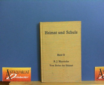 Mayrhofer, Robert Josef:  Vom Boden der Heimat. (= Heimat und Schule - Sammlung von Fhrern fr Naturwissenschaftliche Lehrwanderungen und Lehrfahrten Band 2). 