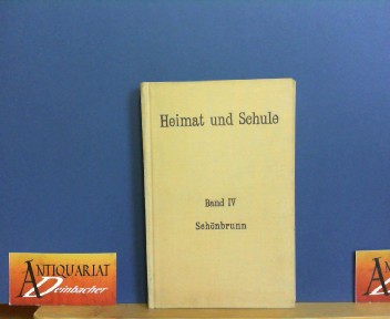 Schönbrunn I.Teil. (= Heimat und Schule - Sammlung von Führern für Naturwissenschaftliche Lehrwanderungen und Lehrfahrten Band 4).
