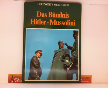 Preger, John, K.A.van den Hoek und C.W.Star Busmann:  Das Bndnis Hitler-Mussolini. (= Der zweite Weltkrieg). 