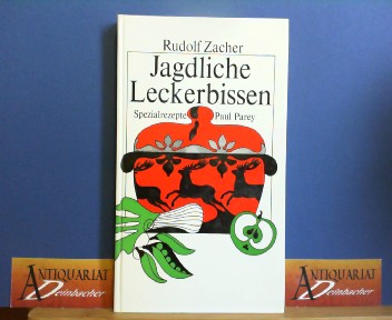 Zacher, Rudolf:  Jagdliche Leckerbissen - Wildkche nach Spezialrezepten. 