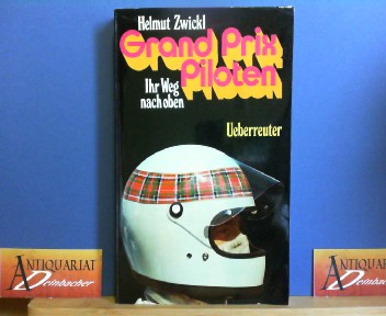 Zwickl, Helmut:  Grand Prix Piloten - Ihr Weg nach oben. 