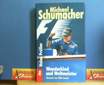 Prller, Heinz:  Michael Schumacher - Wunderkind und Weltmeister - Vorwort von Nicki Lauda 