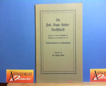 Mack, Eugen:  Die Joh.(Johann) Bapt.(Baptist) Hofer-Denkschrift, namens der freien Reichsstdte in Schwaben 1802 berreicht bei der Reichsdeputation zu Regensburg. 