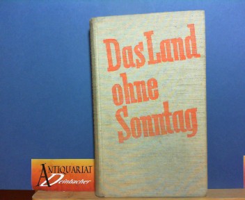 Kummer, Ludwig, Elfriede Kummer und Friedrich Salis-Samaden:  Das Land ohne Sonntag - Sowjetruland vom Auto aus. Tagebuchbltter und Berichte. 