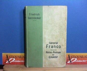 Gerstcker, Friedrich:  General Franco. Lebensbild aus Ecuador. 