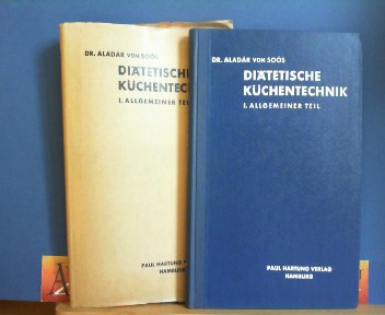 Soos, Aladar von:  Ditetische Kchentechnik. - Band I: Allgemeiner Teil. (= Theorie und Praxis der Ditetik, Band 3). 
