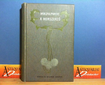 Herczeg, Ferenc (Herzog, Franz):  A honszerz - Regeny. 