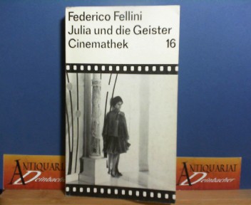 Fellini, Federico:  Julia und die Geister. - Protokoll. (Cinemathek, Ausgewhlte Filmtexte, Band 16). 