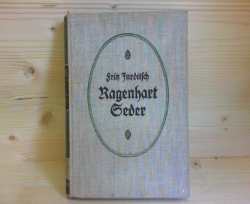 Jurditsch, Fritz:  Ragenhart Seder - Roman in 8 Bildern. 