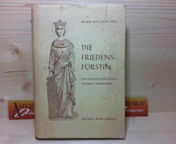 Grill, Severin Matthias:  Die Friedensfrstin - Ein theologischer Roman aus dem 5. Jahrhundert. 