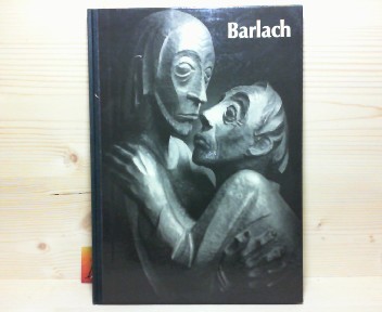 Barlach, Ernst und Naomi Jackson  Groves:  Ernst Barlach - Leben im Werk. Plastiken, Zeichnungen und Graphiken. Dramen, Prosawerke und Briefe. 