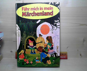 Wantke, Robert und Wolfgang M. Biehler:  Fhr Mich in Mein Mrchenland - Mrchen, Geschichten und Reime. 