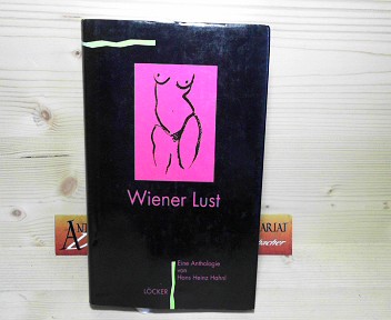 Hahnl, Hans Heinz:  Wiener Lust. Eine Anthologie sterreichischer erotischer Literatur. 