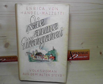 Handel-Mazzetti, Enrica von:  Die arme Margaret. - Ein Volksroman aus dem alten Steyr. 