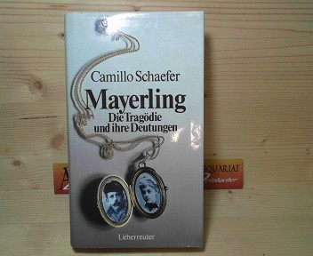 Schaefer, Camillo:  Mayerling. Die Tragdie und ihre Deutungen. 