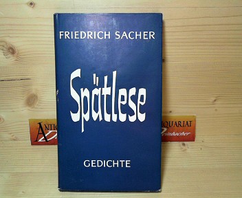 Sacher, Friedrich:  Sptlese - Gedichte, Sprche, Glossen. 