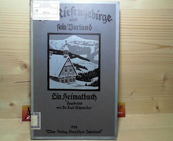 Schneider, Karl:  Das Riesengebirge und sein Vorland. - Ein Heimatbuch. 
