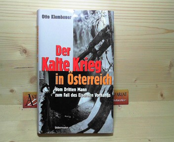 Klambauer, Otto:  Der Kalte Krieg in sterreich. - Vom Dritten Mann zum Fall des Eisernen Vorhangs. 