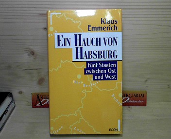 Emmerich, Klaus:  Ein Hauch von Habsburg. Fnf Staaten zwischen Ost und West. 