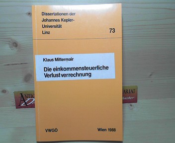 Mittermair, Klaus:  Die einkommensteuerliche Verlustrechnung. (= Dissertationen der Johannes Kepler-Universität Linz, 73). 