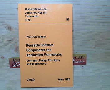Stritzinger, Alois:  Reusable Software Components and Application Frameworks. - Conception, Design Principles and Implications. (= Dissertationen der Johannes Kepler-Universitt Linz, 91). 
