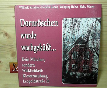 Dornröschen wurde wachgeküßt ... Kein Märchen, sondern Wirklichkeit: Klosterneuburg, Leopoldstrasse 26.