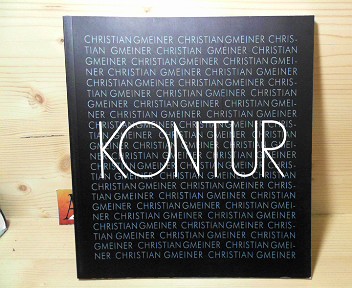 Christian Gmeiner (= Katalog zur Auststellung in der Galerie Kontur).