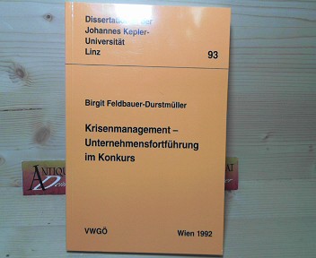 Krisenmanagement - Unternehmensfortführung im Konkurs. (= Dissertationen der Johannes-Kepler-Universität Linz ; 93).