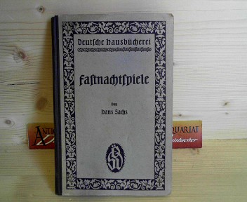 Sachs, Hans:  Fastnachtsspiele. Mit einer Einleitung von A.Lamann. (= Deutsche Hausbcherei, Band 34). 
