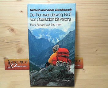 Pangerl, Franz und Wolf Bachmann:  Urlaub mit dem Rucksack - Der Fernwanderweg Nr. 5 von Oberstdorf bis Verona. 