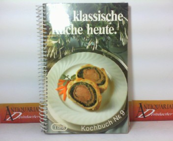 Thea Kochberatung (Hrsg.):  Die klassische Kche heute. (= Thea-Kochbuch Nr.9), 