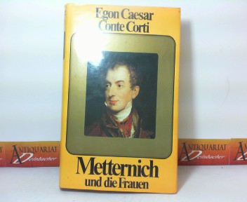 Corti, Egon Caesar Conte:  Metternich und die Frauen. 