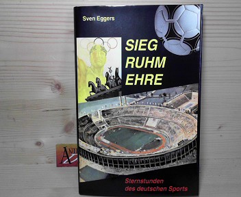 Eggers, Sven:  Sieg, Ruhm, Ehre - Sternstunden des deutschen Sports. 