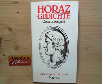 Horaz und R.A. Schröder:  Die Gedichte des Horaz - Gesamtausgabe - Oden , Carmen Saeculare , Epoden. 
