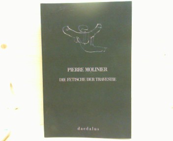 Pierre Molinier - die Fetische der Travestie. - Fotografische Arbeiten 1965 - 1975. Zur Ausstellung Pierre Molinier.