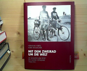 Hrtel, Hermann und Maria Rennhofer:  Mit dem Zweirad um die Welt. - Die sensationelle Reise des Gustav Sztavjanik 1924 - 1931. 