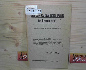 Eberle, Joseph:  Das Los der christlichen Presse im Dritten Reich. - Beleuchtet am Beispiel der Zeitschrift 