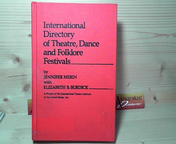 Merin, Jennifer:  International Directory of Theatre, Dance, and Folklore Festivals - A Project of the International Theatre Institute of the United States, Inc. 